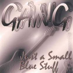 Gang : Just A Small Blue Stuff